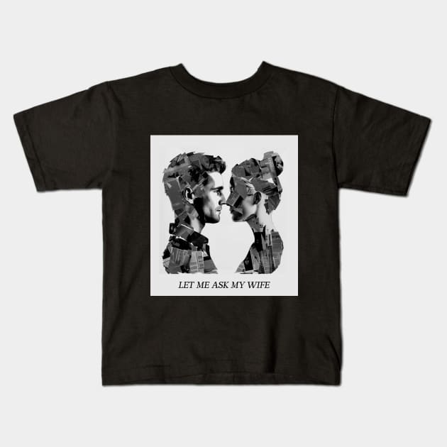 let me ask my wife Kids T-Shirt by dreamlab